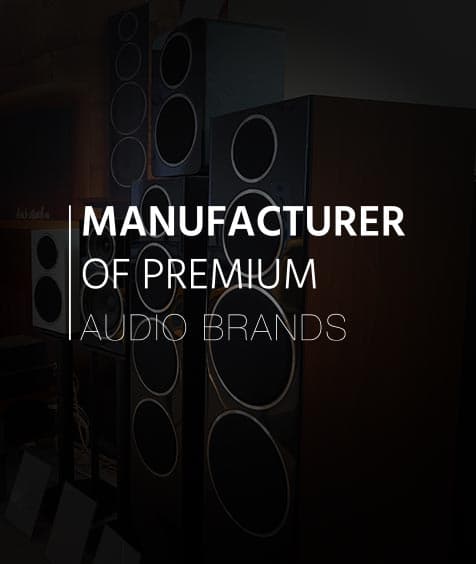 Manufacturer of Premium Audio Brands
