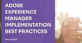 Adobe Experience Manager Implementation Best Practices - First Edition cover