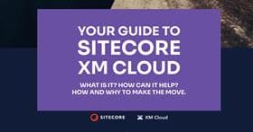 Your Guide to Sitecore XM Cloud