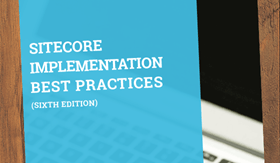 Sitecore Implementation Best Practices Sixth Edition