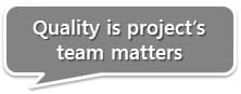 Speech bubble: Quality is project's team matters